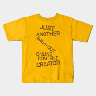 Just Another Burnt Out Online Content Creator Kids T-Shirt